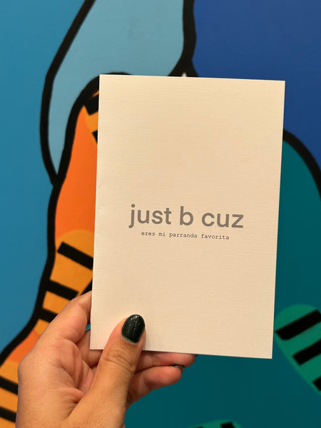 JUST B CUZ- Printed Greeting Card - Parranda