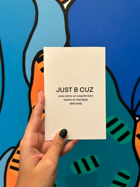 JUST B CUZ- Printed Greeting Card - Coquito Bien Hecho