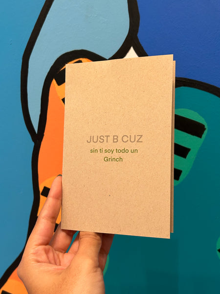 JUST B CUZ- Printed Greeting Card - Grinch