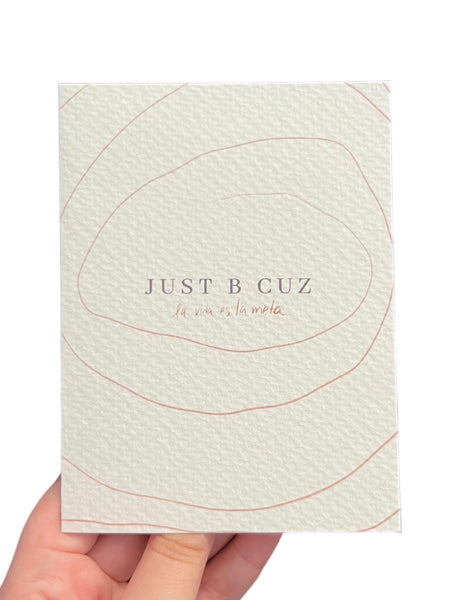 JUST B CUZ- Printed Greeting Card - La Vida Es La Meta