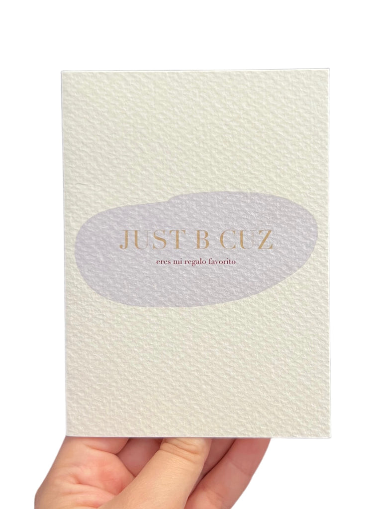 JUST B CUZ- Printed Greeting Card - Eres mi regalo favorito