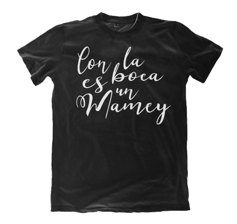 BREA DESINGS - "Con la boca es un mamey" T-Shirt